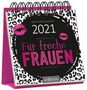 : Miniwochenkalender Für freche Frauen 2021 - kleiner Aufstellkalender mit Wochenkalendarium, Div.