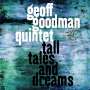 Geoff Goodman (geb. 1956): Tall Tales And Dreams, CD