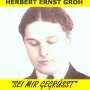Herbert Ernst Groh: Sei mir gegrüßt, CD,CD