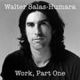 Walter Salas-Humara: Work, Part One, CD