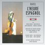 Maurice Ravel: L'heure espagnole (2 Gesamtaufnahmen), CD,CD