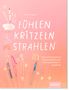 Mareike Engelke: Fühlen, Kritzeln, Strahlen - Mein Mitmachbuch voller Selbstliebe und Zuckerwattemomente, Div.