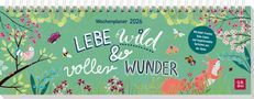 : Tischkalender 2026 quer: Lebe wild und voller Wunder, KAL