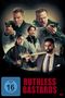 "RUTHLESS BASTARDS" in roten Buchstaben. Fünf Personen, zwei mit Waffen, eine mit einem Hammer, ernste Mienen., DVD