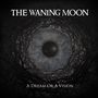 The Waning Moon: A Dream Or A Vision, LP