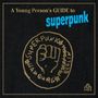 Superpunk: A Young Person's Guide To Superpunk, LP