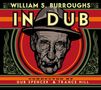 William S. Burroughs: In Dub (Conducted by Dub Spencer & Trance Hill), CD, CD
