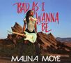 Malina Moye: Bad As I Wanna Be, CD