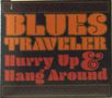 Blues Traveler: Hurry Up & Hang Around, CD, CD