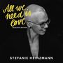 Stefanie Heinzmann: All We Need Is Love (Acoustic Edition) (Limited Edition), LP,LP,CD