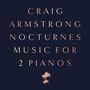 Craig Armstrong: Nocturnes - Music for 2 Pianos (von Craig Armstrong signierte Exemplare), CD