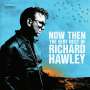 Richard Hawley: Now Then: The Very Best Of Richard Hawley (Half Blue/Black & Half Blue/White Vinyl), 2 LPs