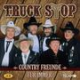 Truck Stop: Country Freunde für immer: Das Beste aller Zeiten, CD,CD