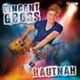 Vincent Gross: Hautnah, CD