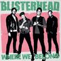 "BLISTERHEAD" und "WHERE WE BELONG" in kräftigen Buchstaben, vier Männer in Lederjacken posieren lässig., LP