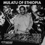 Mulatu Astatqé: Mulatu Of Ethiopia (Special Edition/Opaque White C, LP,LP