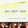 : Andreas Grau & Götz Schumacher - Bach/Kurtag/Busoni, CD