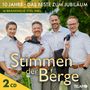 Stimmen Der Berge: 10 Jahre - Das Beste zum Jubiläum, 2 CDs