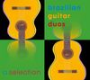 Text: "brazilian guitar duos", "a selection". Vier gelbe Gitarren auf grünem und schwarzem Hintergrund., CD