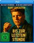 "Blu-ray Disc", "Blu-ray-Premiere", "Burt Lancaster", "Bis zur letzten Stunde", FSK 12. Illustration eines Mannes mit erhobener Faust.