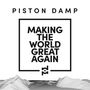 Piston Damp: Making The World Great Again, 2 LPs, 2 LPs
