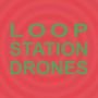 Sula Bassana: Loop Station Drones, LP,LP