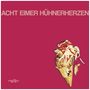 Acht Eimer Hühnerherzen: Acht Eimer Hühnerherzen, LP, LP