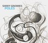 Shiny Gnomes: Poles, LP, LP