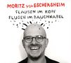 Moritz Von Eschersheim: Flausen Im Kopf & Flusen Im Bauchnabel, CD