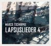 Marco Tschirpke: Lapsuslieder 4, CD, CD