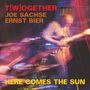 Joe Sachse & Ernst Bier: T[w]ogether (Here Comes The Sun), CD, CD