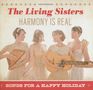 The Living Sisters: Harmony Is Real: Songs For A Happy Holiday, CD, CD
