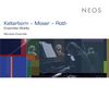 Mondrian Ensemble - Kelterborn / Moser / Roth, CD