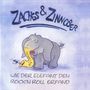 Zaches & Zinnober: Wie der Elefant den Rock'n Roll erfand, CD, CD