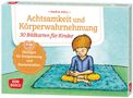 Maria Holl: Achtsamkeit und Körperwahrnehmung. 30 Bildkarten für Kinder, 1 Buch und 1 Diverse