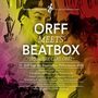 Bayerische Philharmonie: Orff Meets Beatbox Orff Meets Beatbox (11. Orff-Tage Der Bayerischen Philharmonie 2020) (Live), CD