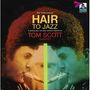 Tom Scott (geb. 1948): Hair To Jazz, CD