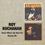 Roy Buchanan: That`s What I Am Here For / Rescue Me, CD