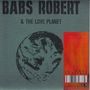 "BABS ROBERT & THE LOVE PLANET" steht groß oben. Darunter eine stilisierte Weltkugel, rechts ein roter Infotextblock., CD