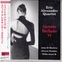 Eric Alexander (geb. 1968): Gentle Ballads VI (Digisleeve Hardcover), CD