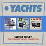 Yachts: Suffice To Say: Complete Collection, 3 CDs