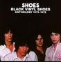Shoes (USA): Black Vinyl Shoes Anthology 1973-1978 (Box-Set), 3 CDs