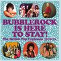 Bubblerock Is Here To Stay!-The British Pop Expl, 3 CDs
