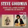 Steve Goodman: Jessie's Jig & Other Favorites / Words We Can Dance To, CD