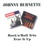 Johnny Burnette: Rock'n'Roll Trio / Tear It Up, CD