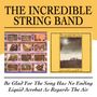 The Incredible String Band: Be Glad For The Song Has No Ending / Liquid Acrobat As Regards The Air, 2 CDs