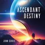 Jonn Serrie: Ascendant Destiny, CD, CD