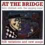 Billy Childish: At The Bridge, CD