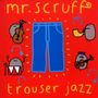 Mr. Scruff: Trouser Jazz, CD