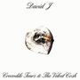 David J: Crocodile Tears And The Velvet Cosh, LP, LP